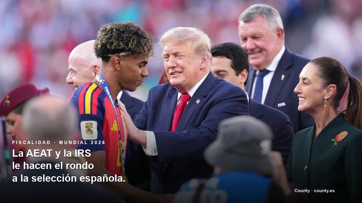 Impuestos del Mundial 2026: por qué el IRS también cobra su parte del premio de España